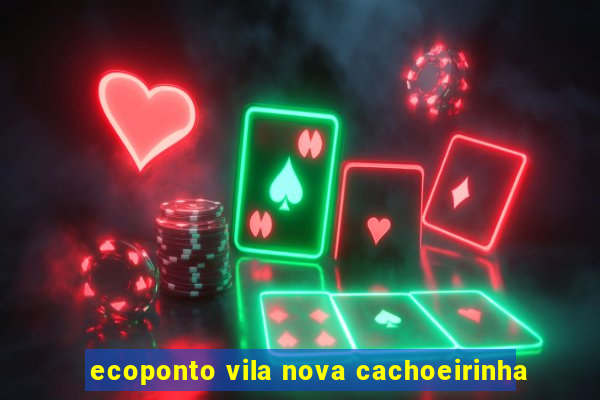 ecoponto vila nova cachoeirinha